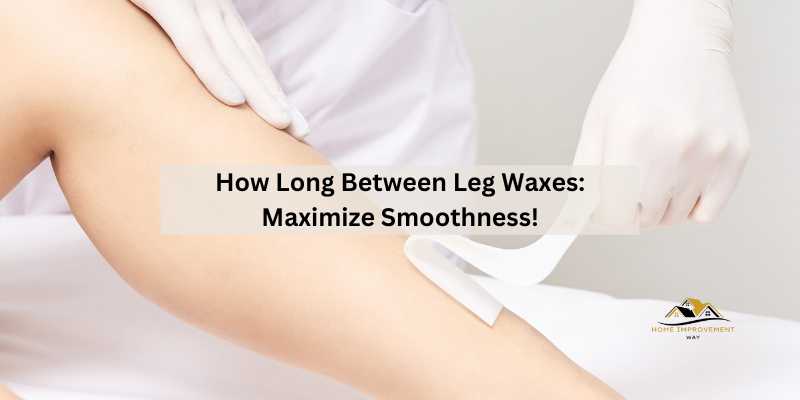 How Long Between Leg Waxes