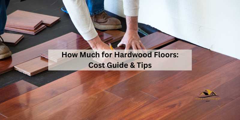 How Much for Hardwood Floors