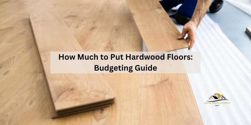 How Much to Put Hardwood Floors