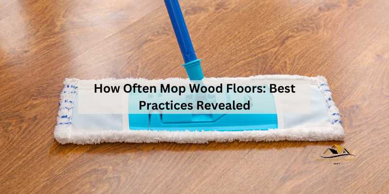 How Often Mop Wood Floors