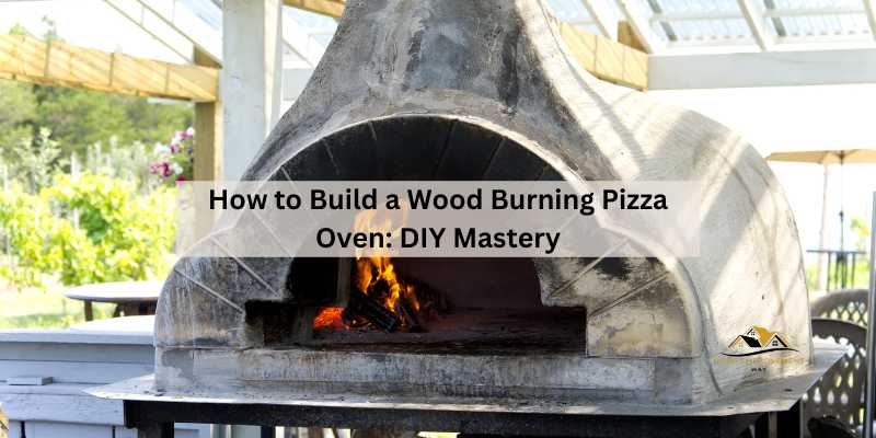 How to Build a Wood Burning Pizza Oven