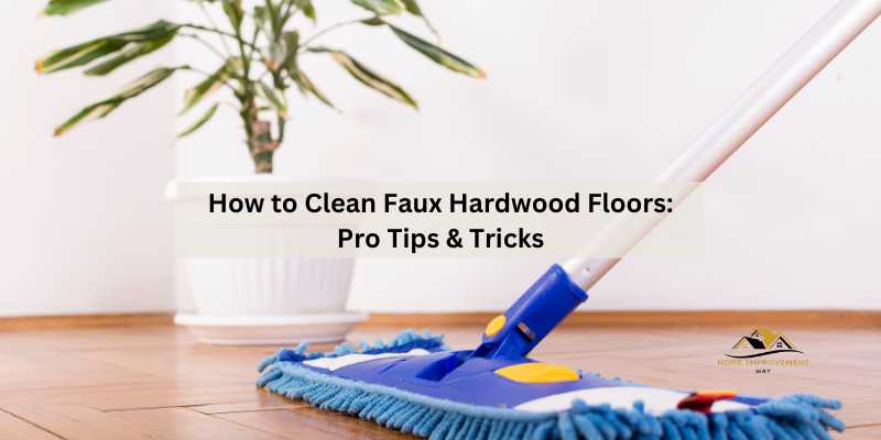 How to Clean Faux Hardwood Floors