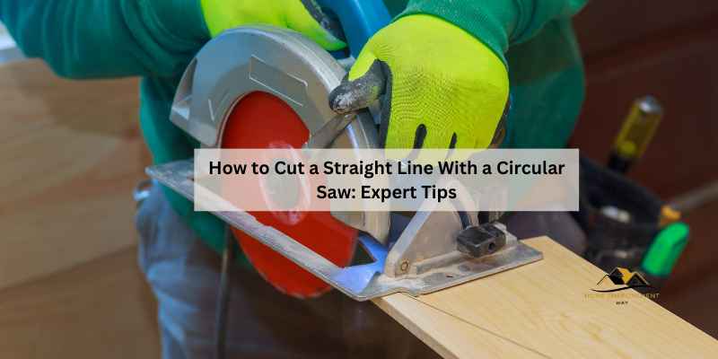 How to Cut a Straight Line With a Circular Saw