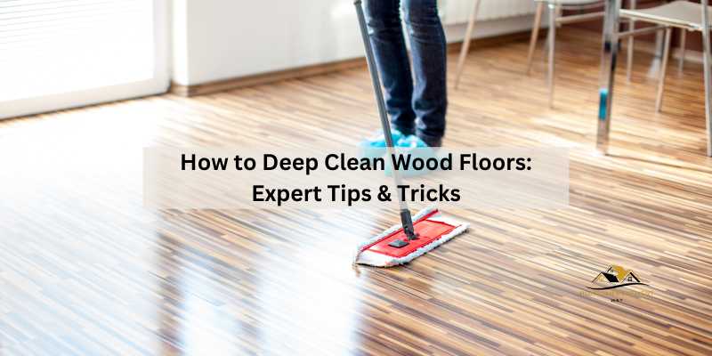 How to Deep Clean Wood Floors