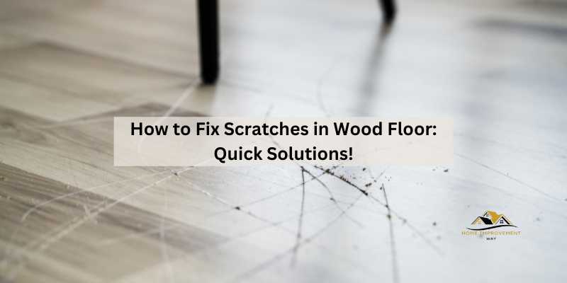 How to Fix Scratches in Wood Floor