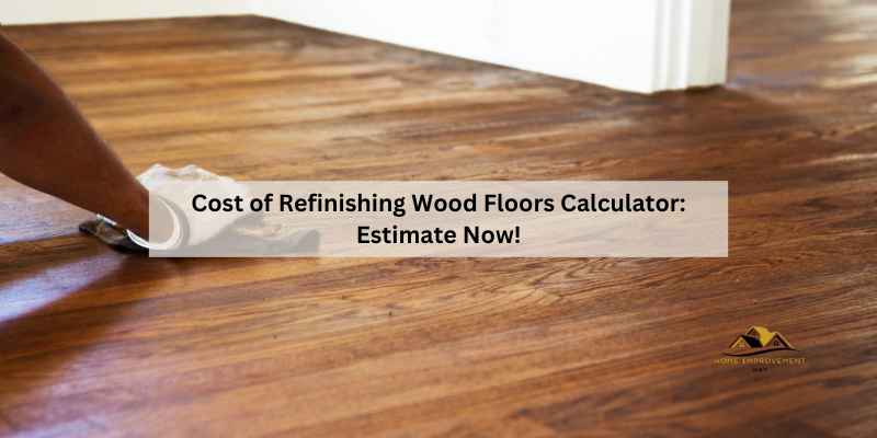 Cost of Refinishing Wood Floors Calculator