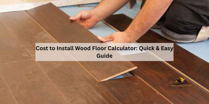 Cost to Install Wood Floor Calculator