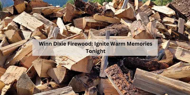 Winn Dixie Firewood