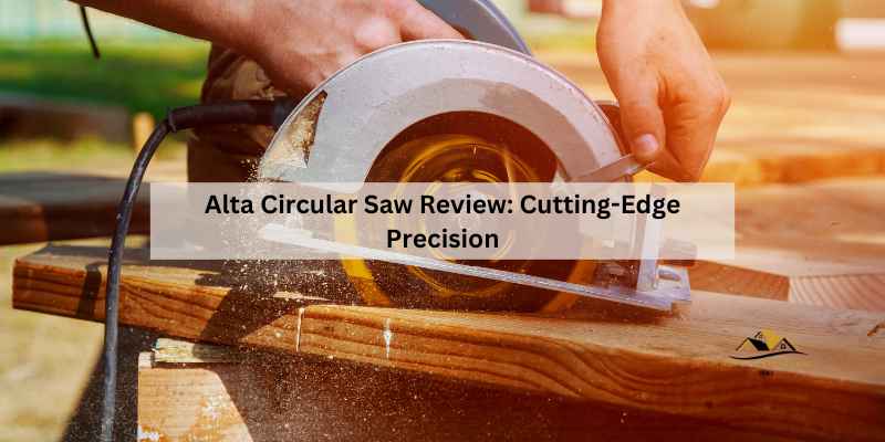 Alta Circular Saw Review