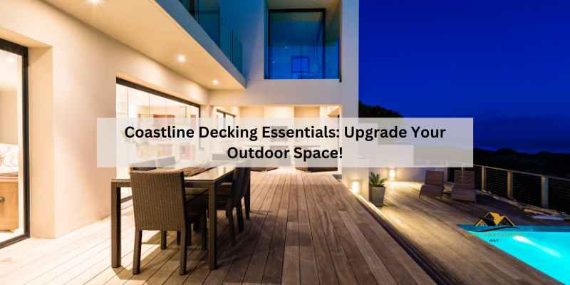 Coastline Decking Essentials