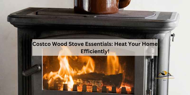 Costco Wood Stove Essentials