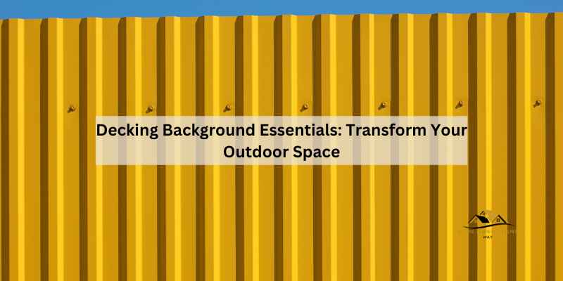 Decking Background Essentials