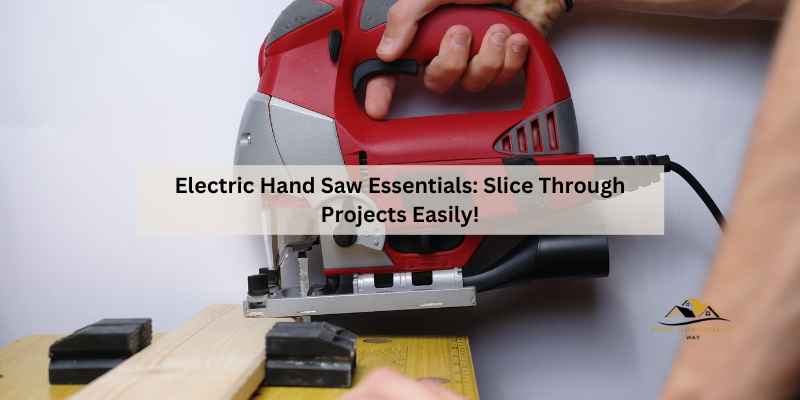 Electric Hand Saw Essentials