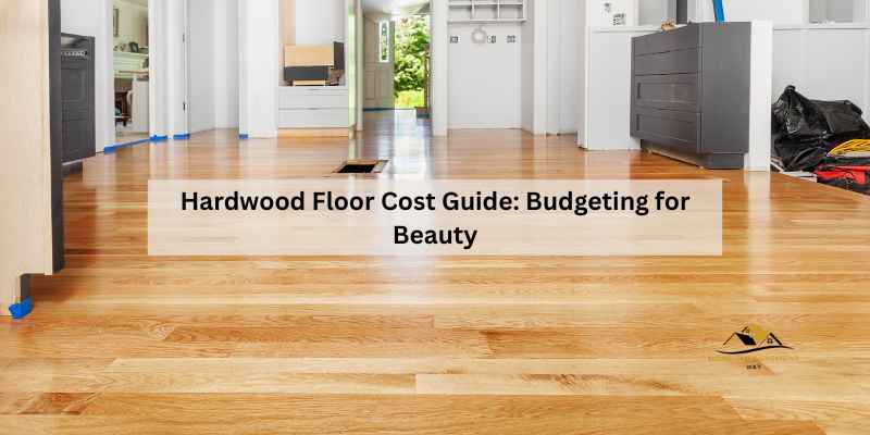 Hardwood Floor Cost Guide