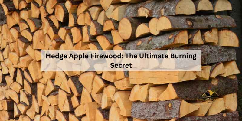 Hedge Apple Firewood