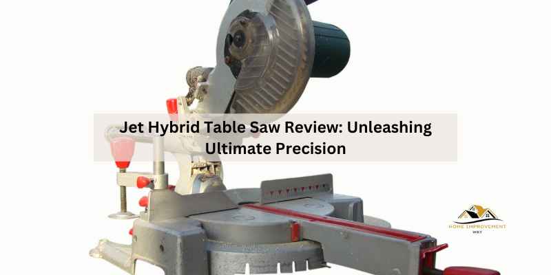 Jet Hybrid Table Saw Review