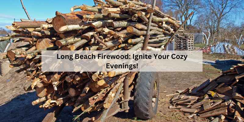 Long Beach Firewood