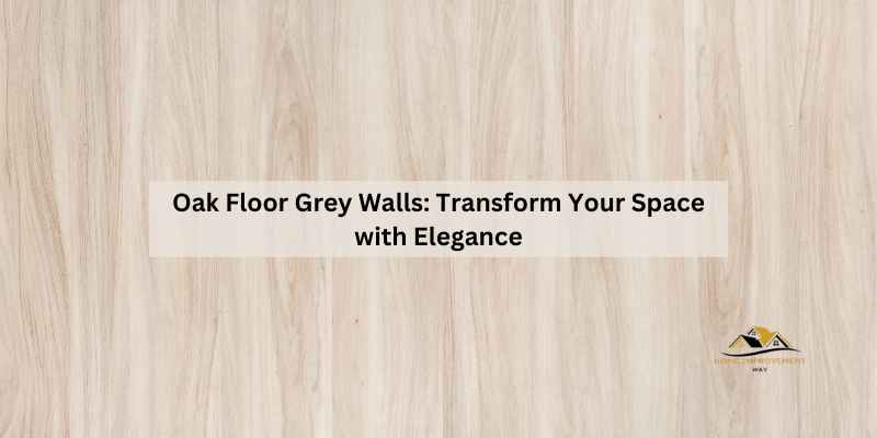Oak Floor Grey Walls