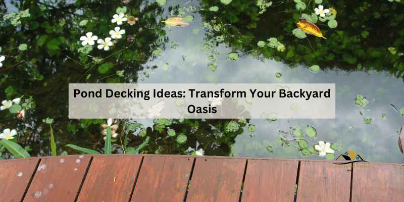 Pond Decking Ideas