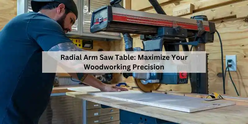 Radial Arm Saw Table