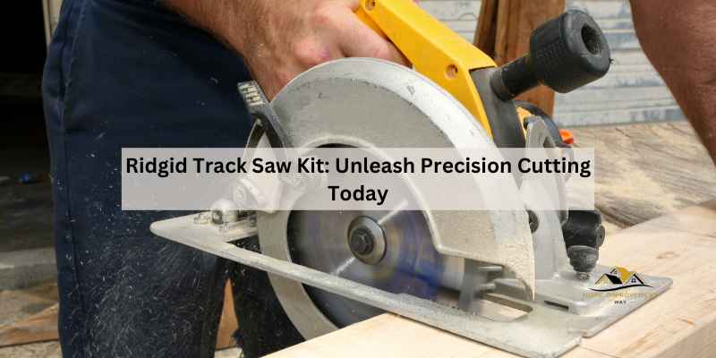 Ridgid Track Saw Kit