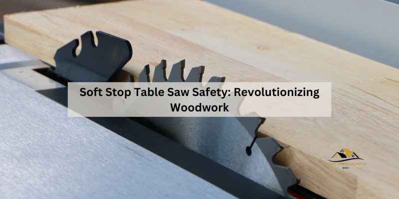 Soft Stop Table Saw Safety