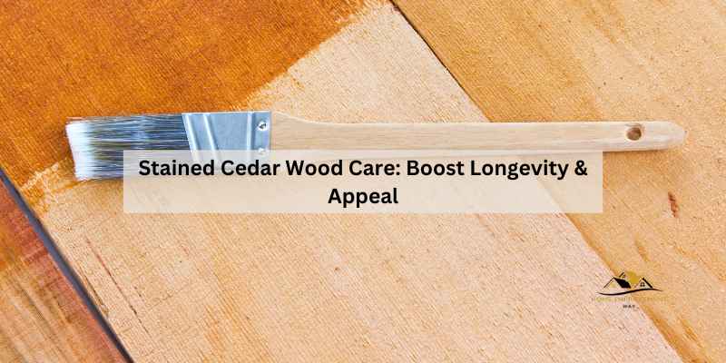 Stained Cedar Wood Care