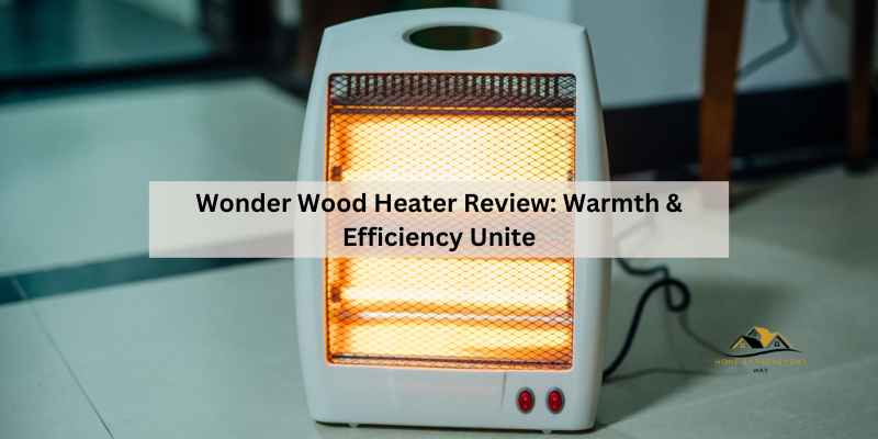 Wonder Wood Heater Review