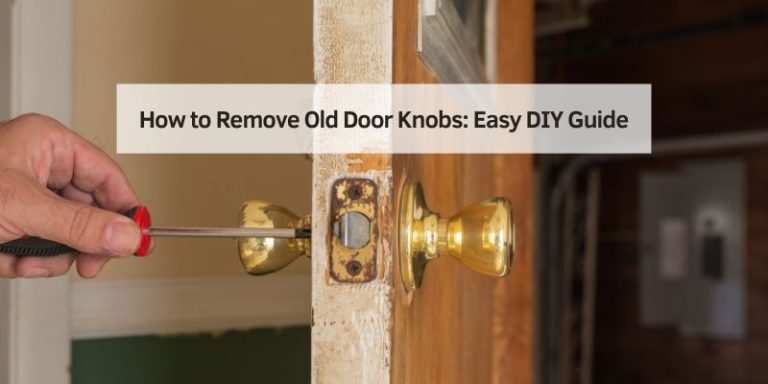 How to Remove Old Door Knobs