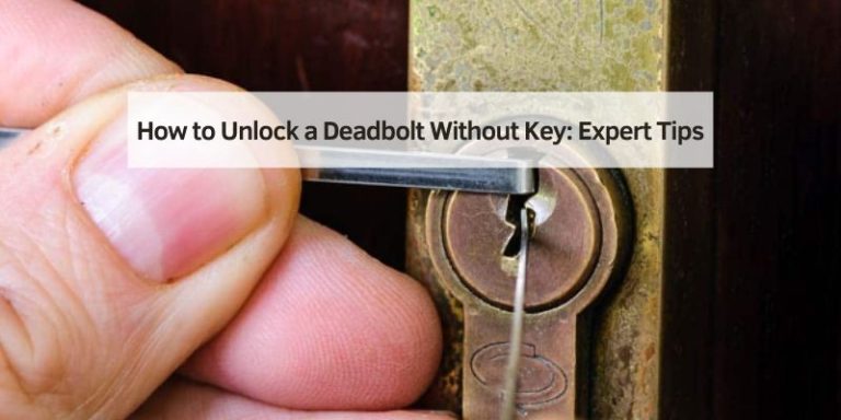 How to Unlock a Deadbolt Without Key