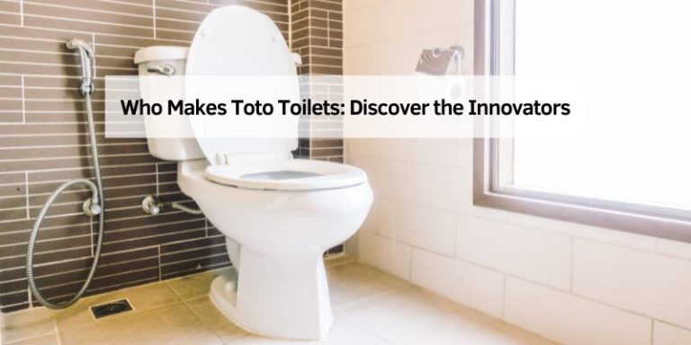 Who Makes Toto Toilets