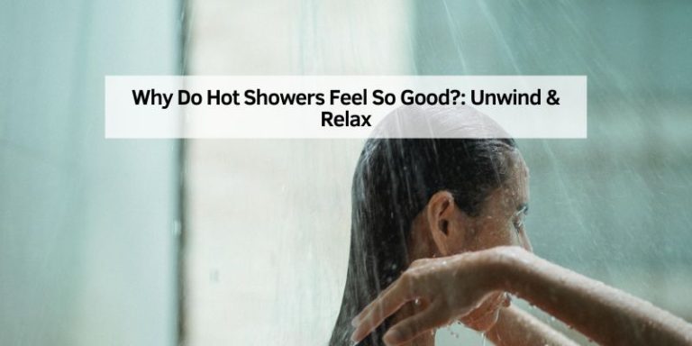 Why Do Hot Showers Feel So Good