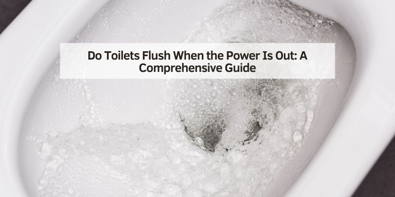 Do Toilets Flush When the Power Is Out
