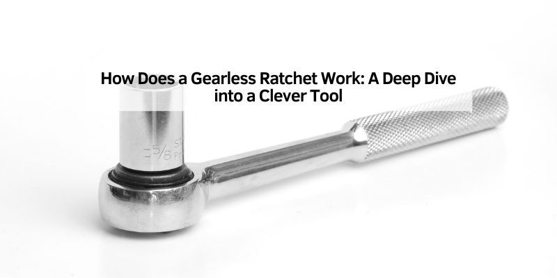 How Does a Gearless Ratchet Work