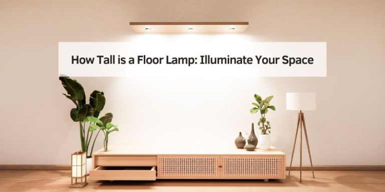 How Tall is a Floor Lamp
