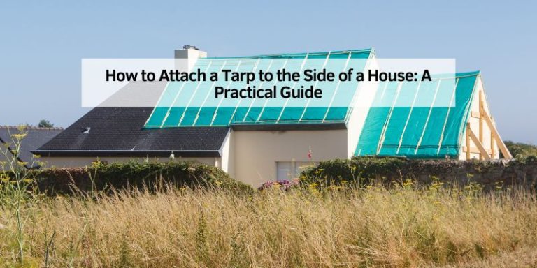 How to Attach a Tarp to the Side of a House