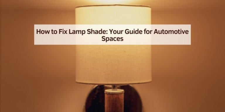 How to Fix Lamp Shade