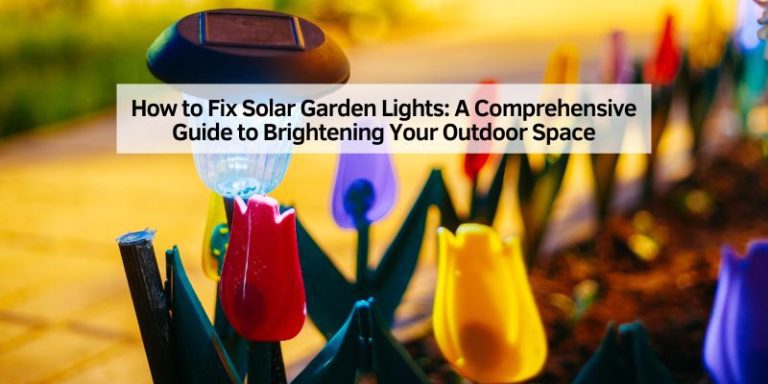 How to Fix Solar Garden Lights