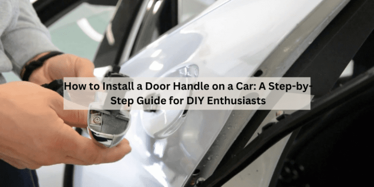 How to Install a Door Handle on a Car (1)