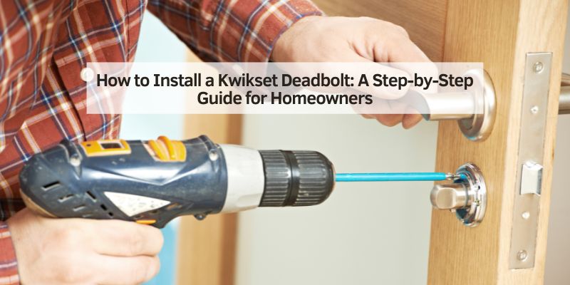 How to Install a Kwikset Deadbolt