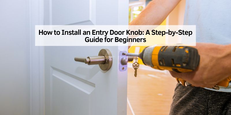 How to Install an Entry Door Knob