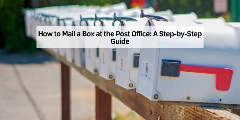 How to Mail a Box at the Post Office