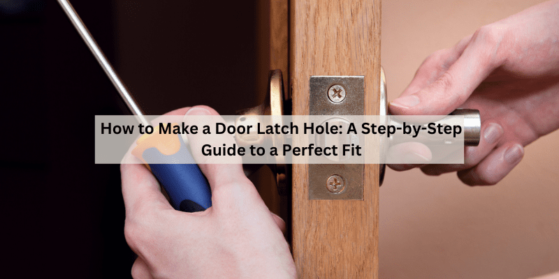 How to Make a Door Latch Hole
