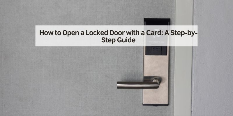 How to Open a Locked Door with a Card