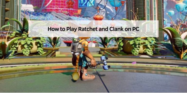 How to Play Ratchet and Clank on PC