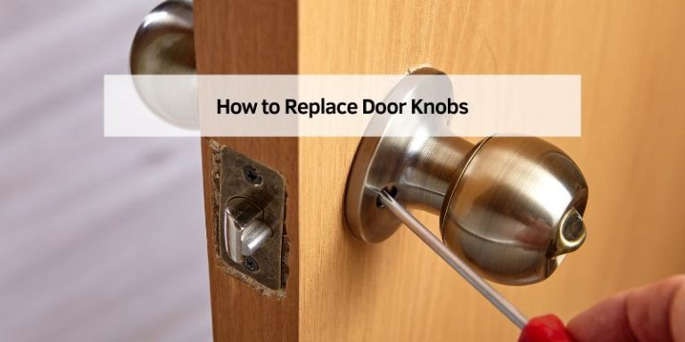 How to Replace Door Knobs