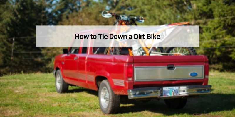 How to Tie Down a Dirt Bike