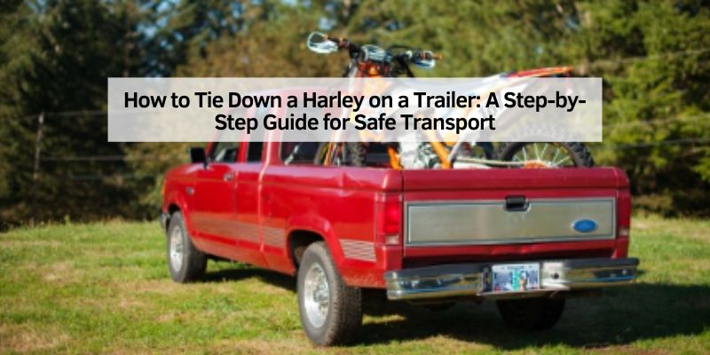 How to Tie Down a Harley on a Trailer