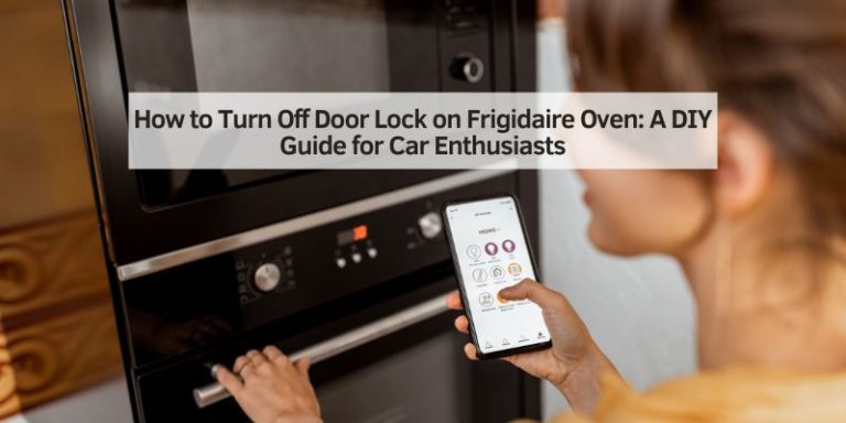 How to Turn Off Door Lock on Frigidaire Oven