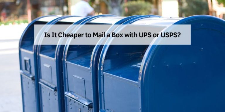 Is It Cheaper to Mail a Box with UPS or USPS